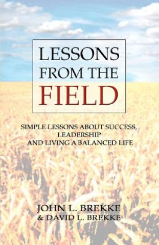 Knjiga Lessons From The Field: Simple Lessons on Success, Leadership and Living a Balanced Life John L Brekke