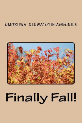 Knjiga Finally Fall! Omoruwa Oluwatoyin Agbonile