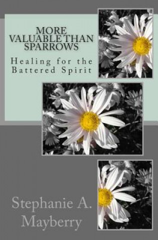 Książka More Valuable than Sparrows: Healing for the Battered Spirit Stephanie a Mayberry