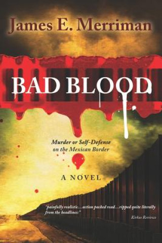 Książka Bad Blood: (Murder or Self-Defense on the Mexican Border) James E Merriman