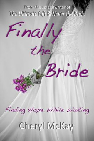 Könyv Finally the Bride: Finding Hope While Waiting Cheryl McKay