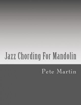 Kniha Jazz Chording For Mandolin Pete Martin