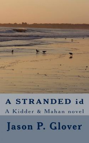 Knjiga A STRANDED id: A Kidder & Mahan novel Jason P Glover