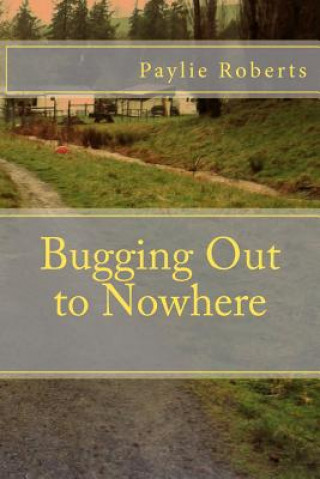 Knjiga Bugging Out to Nowhere Paylie Roberts