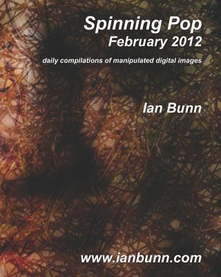 Kniha Spinning Pop, February 2012: Is about iconic people, places and events of our time MR Ian J Bunn