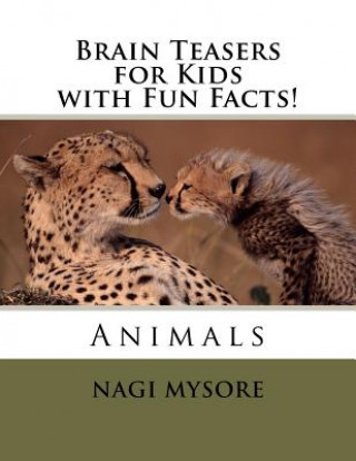 Kniha Brain Teasers for Kids - Animals: with Fun Facts! Nagi Mysore