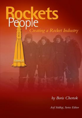 Knjiga Rockets and People Volume II: Creating a Rocket Industry Boris Yevseyevich Chertok