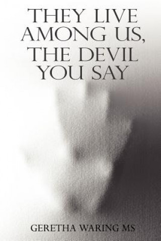 Book They Live Among Us, The Devil You Say Geretha Waring MS