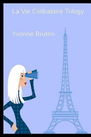 Книга La Vie Célibataire Trilogy: Teach Yourself French Yvonne Bruton