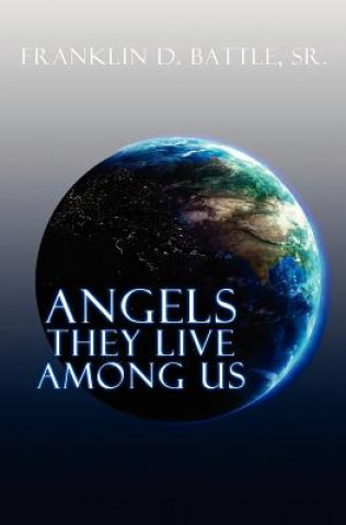 Kniha Angels They Live Among Us Franklin D Battle