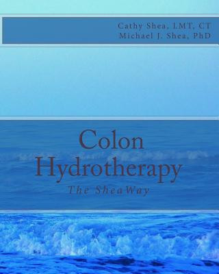 Książka Colon Hydrotherapy: The SheaWay Ct Cathy Shea Lmt