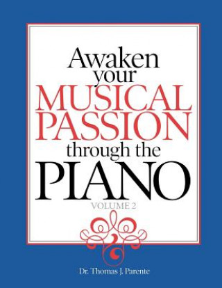 Książka Awaken Your Musical Passion Through the Piano Dr Thomas J Parente