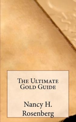 Kniha The Ultimate Gold Guide Nancy H Rosenberg