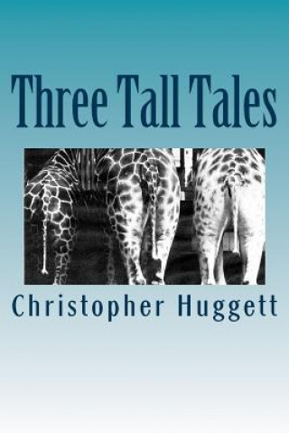 Kniha Three Tall Tales Christopher Huggett