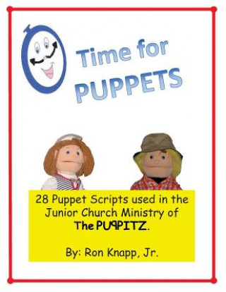 Carte Time for Puppets: 28 Puppet Scripts for Junior Church Ministries Ron Knapp Jr