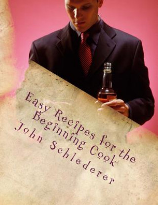 Βιβλίο Easy Recipes for the Beginning Cook John Andrew Schlederer