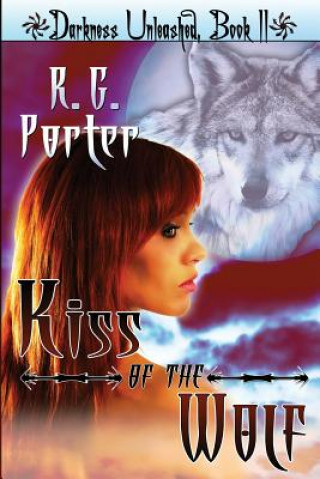 Книга Kiss of the Wolf: Darkness Unleashed R G Porter