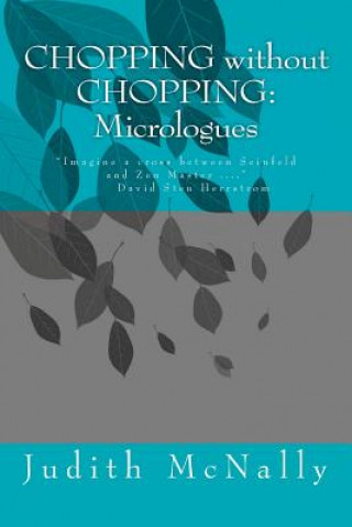 Knjiga CHOPPING without CHOPPING: Micrologues MS Judith Stewart McNally