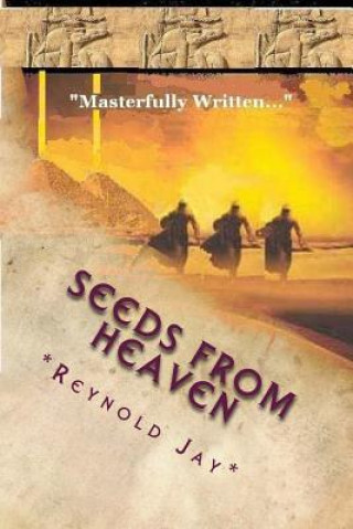 Kniha Seeds from Heaven: The "Origin" Novel, Part Three of the Trilogy MR Reynold Jay