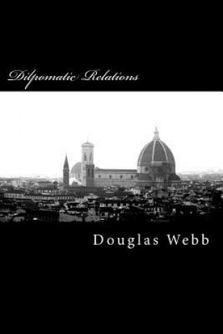 Knjiga Dilpomatic Relations MR Douglas Edward Webb