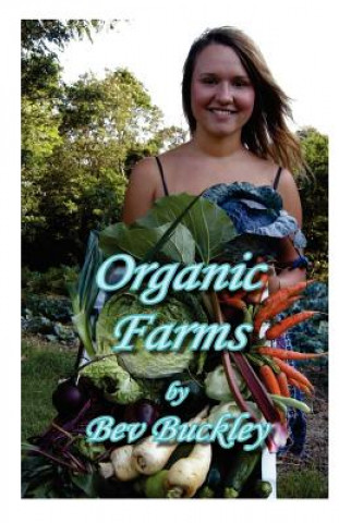 Livre Organic Farms: How and why farmers are making the change to organics and the benefits of doing so. Bev Buckley