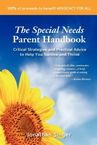 Livre The Special Needs Parent Handbook: Critical Strategies and Practical Advice to Help You Survive and Thrive Jonathan L Singer