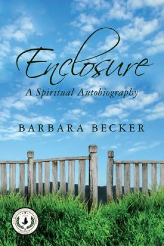 Kniha Enclosure: A Spiritual Autobiography Barbara Becker