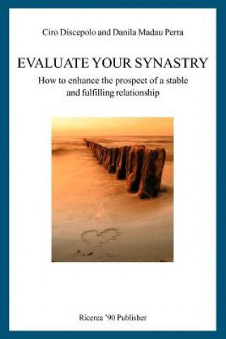 Kniha Evaluate Your Synastry: How to enhance the prospect of a stable and fulfilling relationship Ciro Discepolo