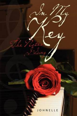 Книга In My Key: The Notes I Sing Johnelle