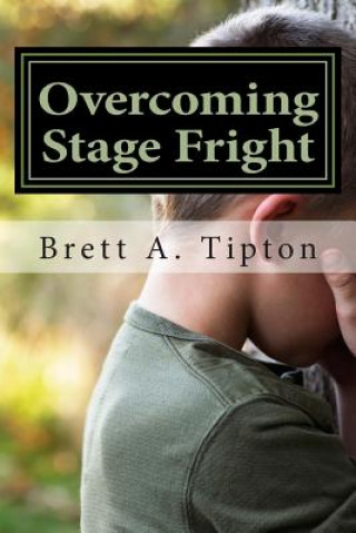 Könyv Overcoming Stage Fright MR Brett a Tipton
