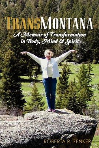 Książka TransMontana: A Memoir of Transformation in Body, Mind & Spirit Roberta R Zenker