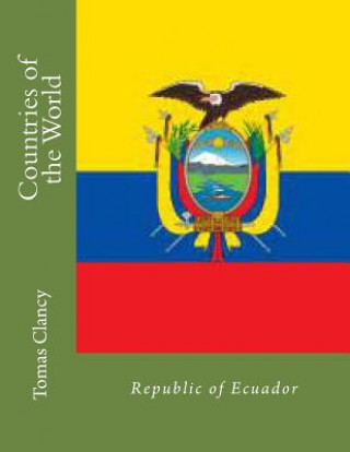 Livre Countries of the World: Republic of Ecuador Tomas Clancy