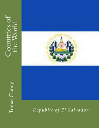 Книга Countries of the World: Republic of El Salvador Tomas Clancy