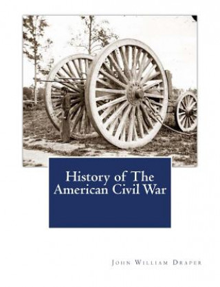 Carte History of The American Civil War John William Draper M D LL D