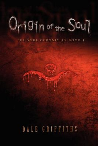 Kniha Origin of the Soul: The Soul Chronicles (US Version) Dale Griffiths