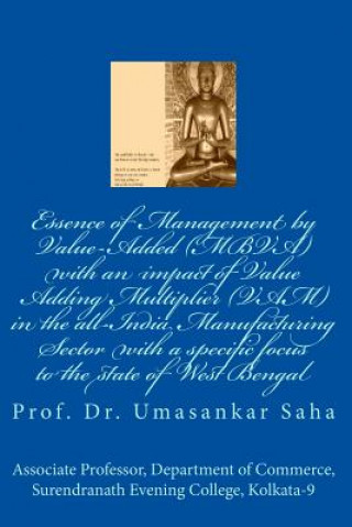 Carte Essence of Management by Value-Added (MBVA) with an impact of Value Adding Multiplier (VAM) in the all-India Manufacturing Sector with a specific focu M Phil Ph D Prof Dr Umasankar Saha