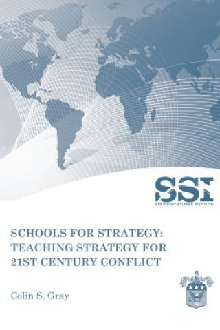 Kniha Schools for Strategy: Teaching Strategy for 21st Century Conflict Colin S Gray