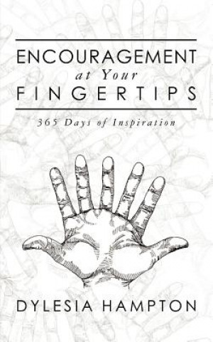 Carte Encouragement at Your Fingertips: 365 Days of Inspiration Dylesia Hampton