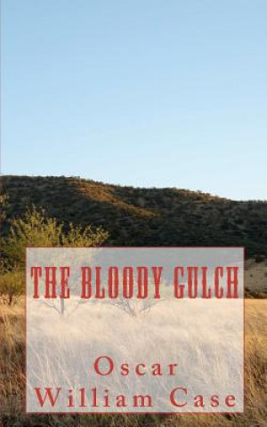 Boek The Bloody Gulch Oscar William Case
