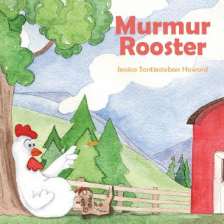 Knjiga Murmur Rooster Jessica Santiesteban Howard