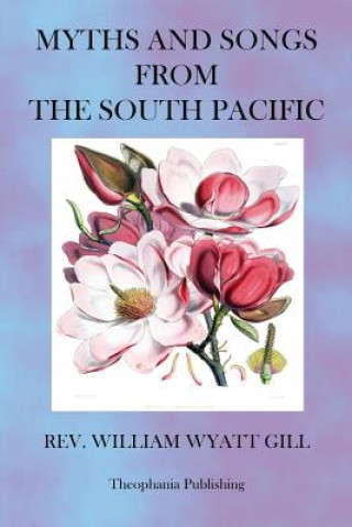 Kniha Myths and Songs from the South Pacific Rev William Wyatt Gill