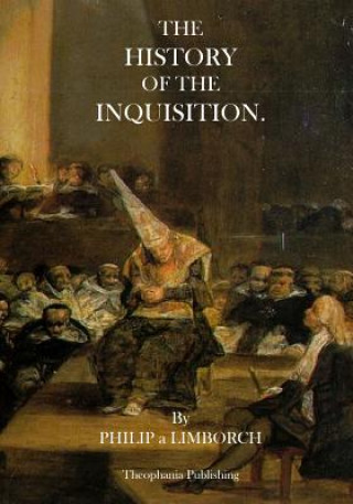 Kniha The History of the Inquisition Philip a Limborch