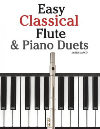 Kniha Easy Classical Flute & Piano Duets: Featuring Music of Bach, Vivaldi, Wagner and Other Composers Javier Marco