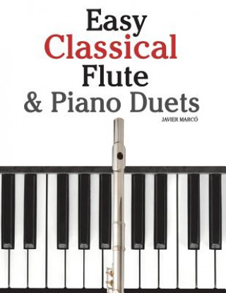 Knjiga Easy Classical Flute & Piano Duets: Featuring Music of Bach, Vivaldi, Wagner and Other Composers Javier Marco