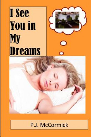 Livre I See You in My Dreams P J McCormick