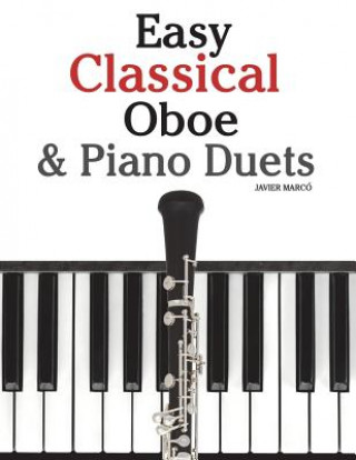 Kniha Easy Classical Oboe & Piano Duets: Featuring Music of Bach, Beethoven, Wagner, Handel and Other Composers Javier Marco