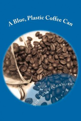 Kniha A Blue, Plastic Coffee Can Sue Boyce-Cormier