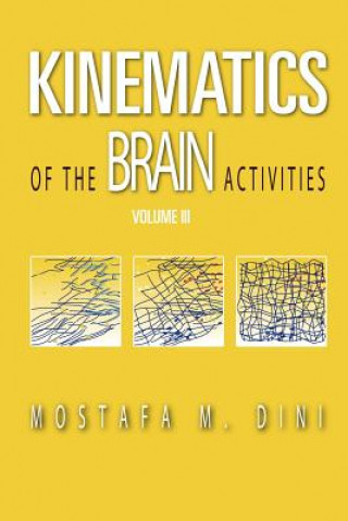 Knjiga Kinematics of The Brain Activities: Volume III MR Mostafa M Dini Peng