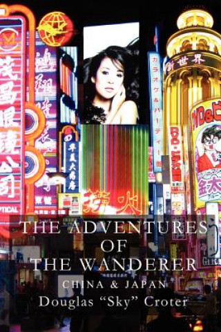 Kniha The Adventures of the Wanderer: China & Japan Douglas Sky Croter