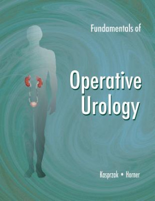 Kniha Fundamentals of Operative Urology MR David B Kasprzak